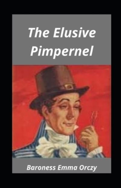 Cover for Baroness Emma Orczy · The Elusive Pimpernel illustrated (Paperback Book) (2021)