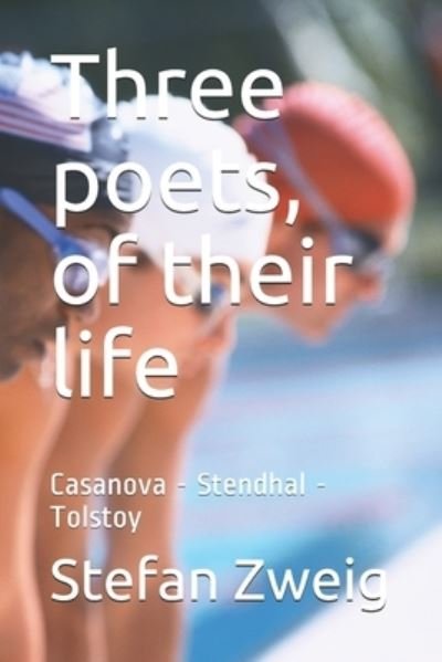 Cover for Stefan Zweig · Three poets, of their life: Casanova - Stendhal - Tolstoy (Paperback Bog) (2021)