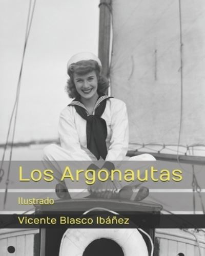 Los Argonautas: Ilustrado - Vicente Blasco Ibanez - Books - Independently Published - 9798745199134 - April 28, 2021