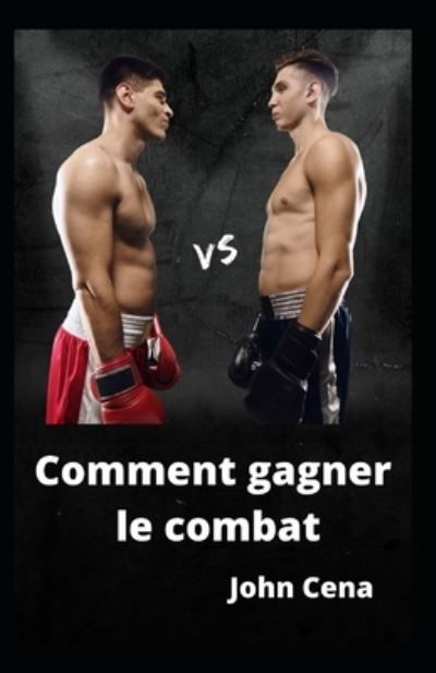 Cover for John Cena · Comment gagner le combat (Paperback Bog) (2021)