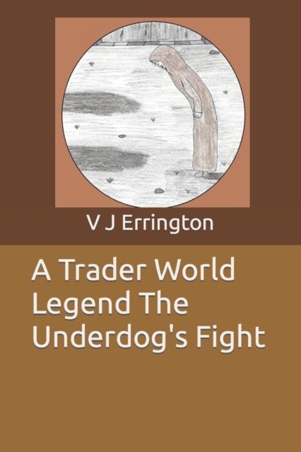 Cover for V J Errington · A Trader World Legend The Underdog's Fight - A Trader World Myth / Legend... (Paperback Book) (2021)