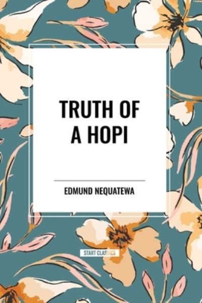 Cover for Edmund Nequatewa · Truth of a Hopi: Stories Relating to the Origin, Myths and Clan Histories of the Hopi (Paperback Book) (2024)