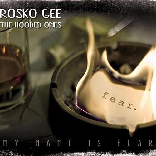 My Name is Fear - Gee,rosko / Hooded Ones - Musiikki - CDB - 0190394214135 - tiistai 15. maaliskuuta 2016