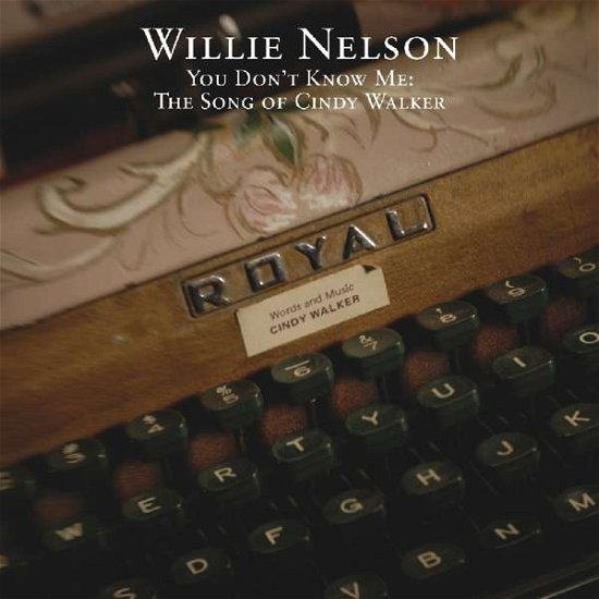 You Don't Know Me: The Songs Of Cindy Walker - Willie Nelson - Musiikki - MUSIC ON CD - 0600753765135 - torstai 5. lokakuuta 2017
