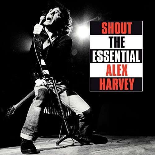 Shout: the Essential Alex Harvey - Harvey,alex / Sensational Alex Harvey Band - Musiikki - SPECTRUM AUDIO - 0600753819135 - perjantai 16. maaliskuuta 2018