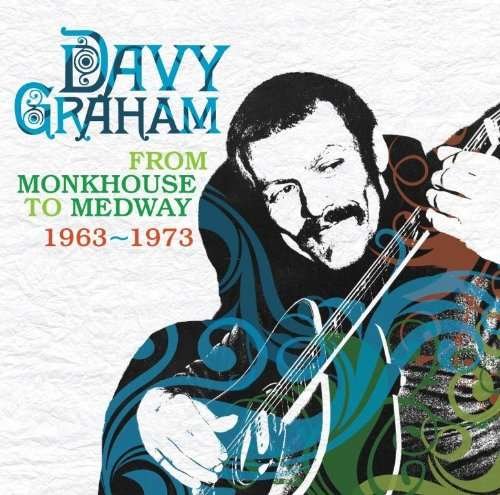 From Monkhouse To Medway 1963 - 1973 - Davy Graham - Musiikki - HUX - 0682970001135 - maanantai 26. huhtikuuta 2010