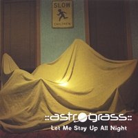Cover for Astrograss · Let Me Stay Up All Night (CD) (2008)