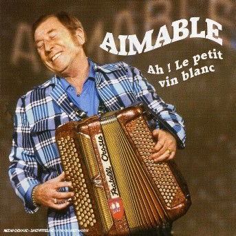 Aimable Ah Le Petit Vin Blanc - Aimable - Music - Documents - 4011222236135 - 