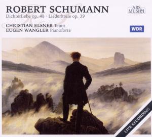 Cover for Dichterliebe Op. 48; Liederkreis Op. 39 · Robert Shumann, Christian Elsner, Eugen Wangler (CD) (2008)