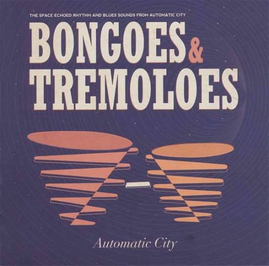 Cover for Automatic City · Bongoes &amp; Tremoloes (CD) (2017)