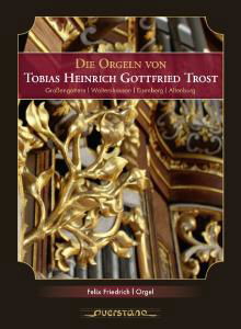 Cover for Friedrich / Various · Die Orgeln Von Tobias Heinrich Gottfried Trost (CD) (2009)