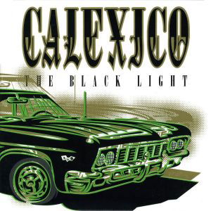 Calexico · The Black Light (LP) [Reissue edition] (2022)