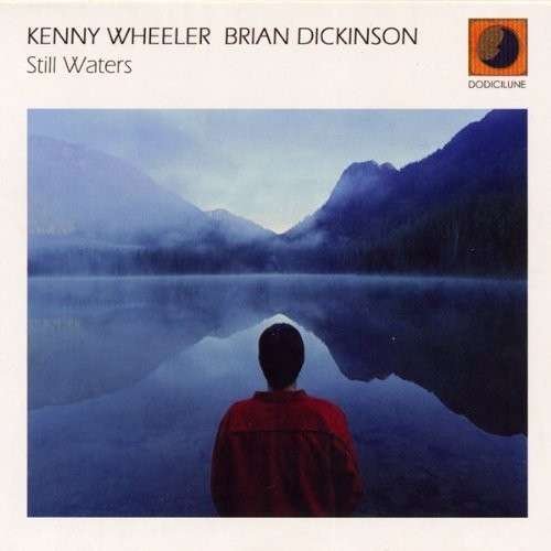 Still Waters - Kenny Wheeler & Brian Dickinson - Musique - Dodicilune - 8033309692135 - 31 mars 2006