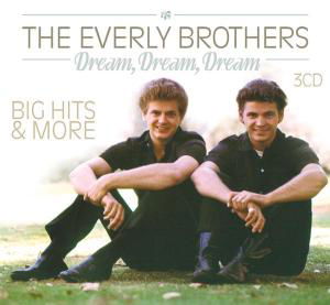 Cover for Everly Brothers · Dream Dream Dream: Big Hits &amp; More (CD) (2010)