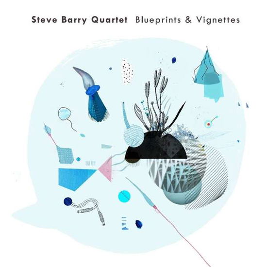 Cover for Steve Barry Quartet · Blueprints &amp; Vignettes (CD) (2018)