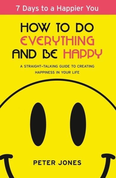 Cover for Peter Jones · How to Do Everything and Be Happy (Paperback Bog) (2013)