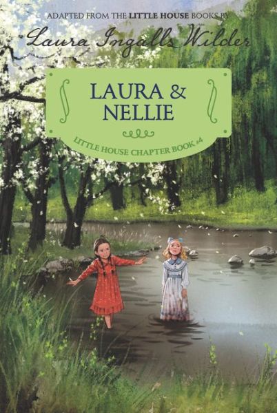 Laura & Nellie: Reillustrated Edition - Little House Chapter Book - Laura Ingalls Wilder - Livros - HarperCollins Publishers Inc - 9780062377135 - 8 de agosto de 2017