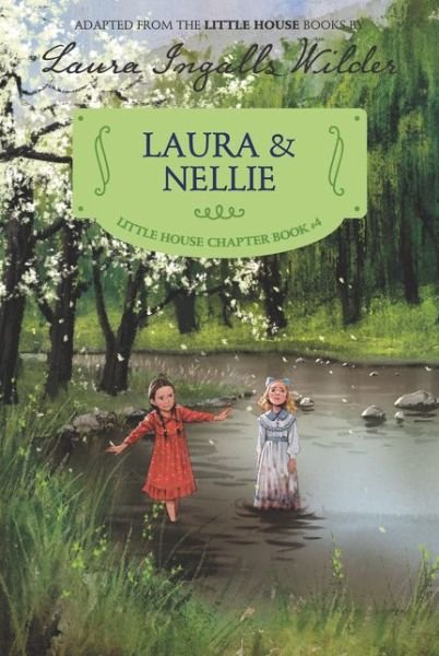 Cover for Laura Ingalls Wilder · Laura &amp; Nellie: Reillustrated Edition - Little House Chapter Book (Paperback Bog) [Reillustrated edition] (2017)