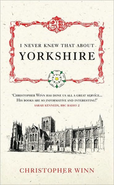 I Never Knew That About Yorkshire - Christopher Winn - Books - Ebury Publishing - 9780091933135 - April 29, 2010