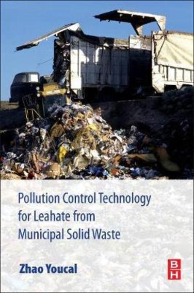Pollution Control Technology for Leachate from Municipal Solid Waste: Landfills, incineration Plants, and Transfer Stations - Youcai, Zhao (School of Environmental Science and Engineering, Tongji University, Shanghai, P.R. China) - Bücher - Elsevier - Health Sciences Division - 9780128158135 - 27. Juli 2018
