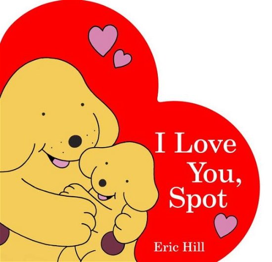 Cover for Eric Hill · I love you, Spot (Bog) (2016)