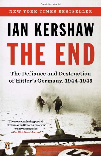 Cover for Ian Kershaw · The End: the Defiance and Destruction of Hitler's Germany, 1944-1945 (Paperback Bog) [Reprint edition] (2012)