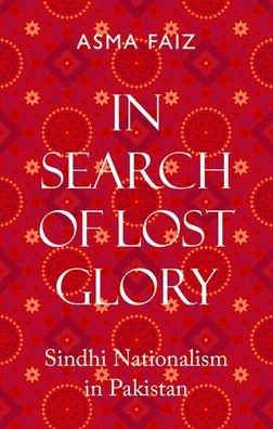 Cover for Asma Faiz · In Search of Lost Glory : Sindhi Nationalism in Pakistan (Innbunden bok) (2021)