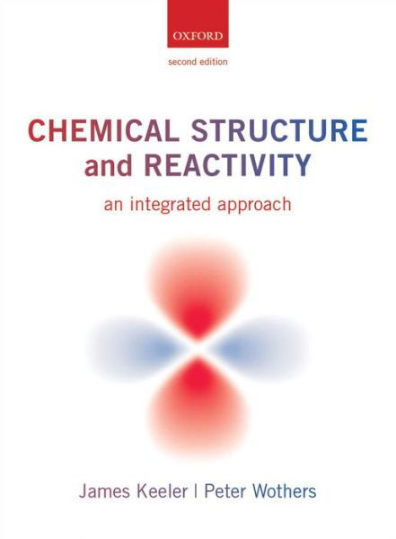Cover for Keeler, James (Department of Chemistry, University of Cambridge) · Chemical Structure and Reactivity: An Integrated Approach (Pocketbok) [2 Revised edition] (2013)