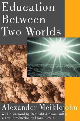 Cover for Alexander Meiklejohn · Education Between Two Worlds (Pocketbok) (2005)