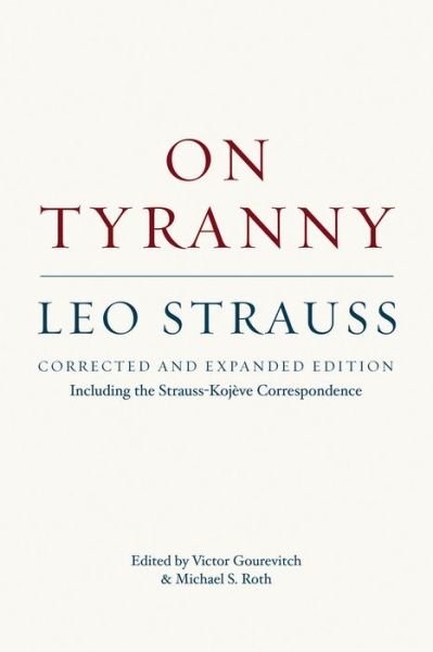 Cover for Leo Strauss · On Tyranny – Corrected and Expanded Edition, Including the Strauss–Kojeve Correspondence (Paperback Book) (2013)
