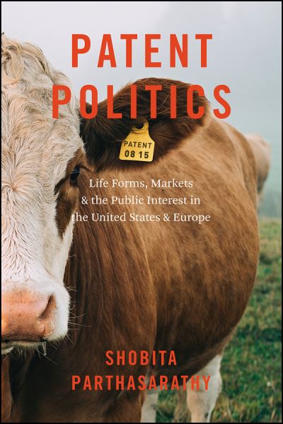 Cover for Shobita Parthasarathy · Patent Politics: Life Forms, Markets, and the Public Interest in the United States and Europe (Paperback Book) (2020)