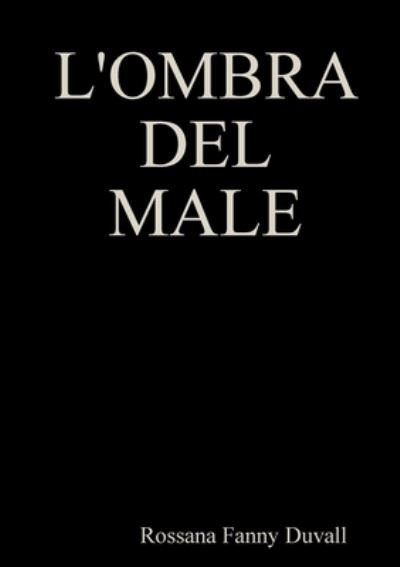 Cover for Rossana Fanny Duvall · Ombra Del Male (Book) (2017)