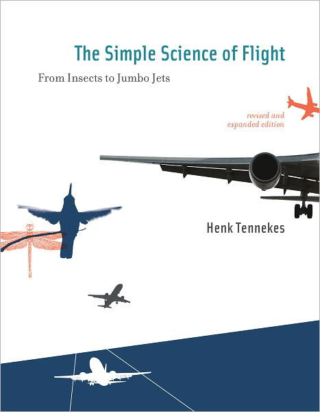 The Simple Science of Flight: From Insects to Jumbo Jets - The Simple Science of Flight - Tennekes, Henk (Emeritus Professor of Aeronautical Engineering) - Livros - MIT Press Ltd - 9780262513135 - 4 de setembro de 2009
