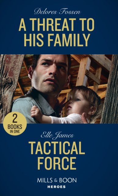 Cover for Delores Fossen · A Threat To His Family / Tactical Force: A Threat to His Family (Longview Ridge Ranch) / Tactical Force (Declan's Defenders) (Paperback Book) (2019)