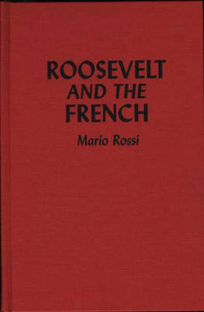 Cover for Mario Rossi · Roosevelt and the French (Hardcover Book) (1993)
