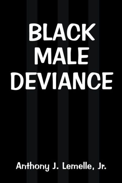 Cover for Lemelle, Anthony J., Jr. · Black Male Deviance (Paperback Book) [New edition] (1997)