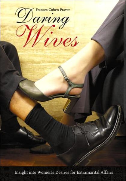 Cover for Frances Cohen Praver · Daring Wives: Insight into Women's Desires for Extramarital Affairs (Hardcover Book) [Annotated edition] (2006)