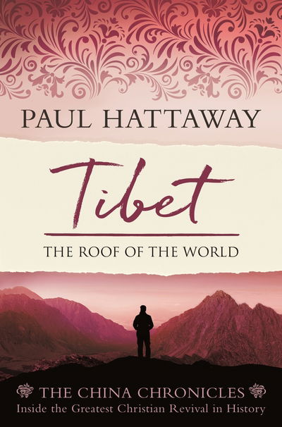 Cover for Hattaway, Paul (Reader) · Tibet: The Roof of the World. Inside the Largest Christian Revival in History - The China Chronicles (Paperback Book) (2020)