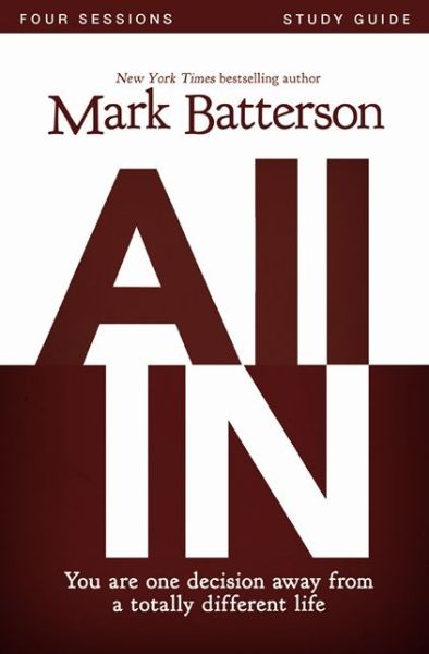 Cover for Mark Batterson · All In Bible Study Guide: You Are One Decision Away From a Totally Different Life (Taschenbuch) (2013)