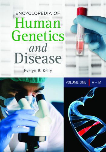 Cover for Kelly, Evelyn B., Ph.D. · Encyclopedia of Human Genetics and Disease: [2 volumes] (Book) (2013)