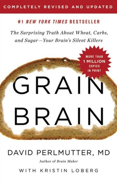 Cover for David Perlmutter · Grain Brain: The Surprising Truth about Wheat, Carbs,  and Sugar--Your Brain's Silent Killers (Gebundenes Buch) (2018)