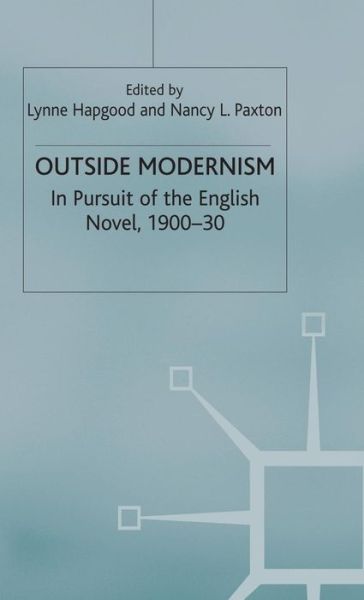 Outside Modernism: In Pursuit of the English Novel, 1900-30 (Hardcover Book) (2000)