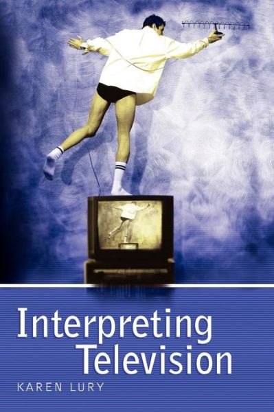 Cover for Lury, Professor Karen (University of Glasgow, UK) · Interpreting Television (Paperback Book) (2005)