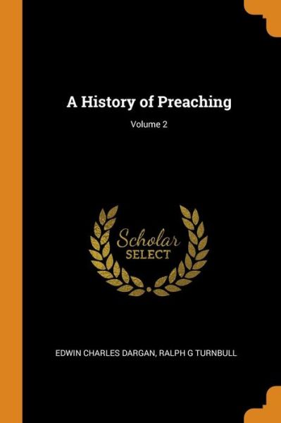 Cover for Edwin Charles Dargan · A History of Preaching; Volume 2 (Paperback Book) (2018)