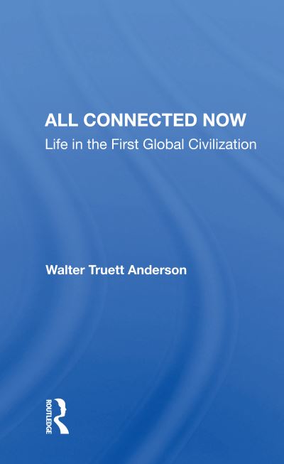 Cover for Walter Truett Anderson · All Connected Now: Life In The First Global Civilization (Paperback Book) (2020)