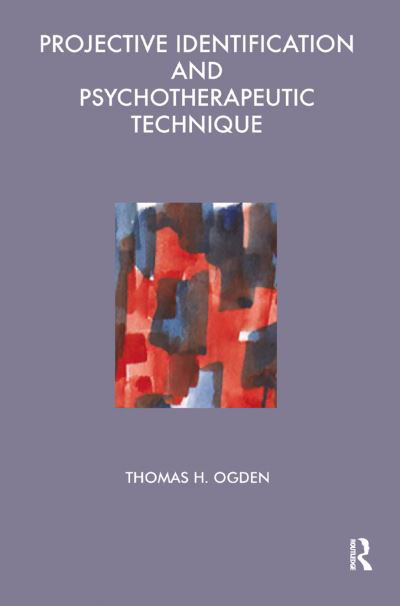 Cover for Thomas Ogden · Projective Identification and Psychotherapeutic Technique (Inbunden Bok) (2019)