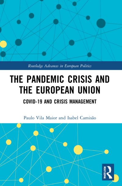 Cover for Vila Maior, Paulo (University Fernando Pessoa, Portugal) · The Pandemic Crisis and the European Union: COVID-19 and Crisis Management - Routledge Advances in European Politics (Paperback Bog) (2023)