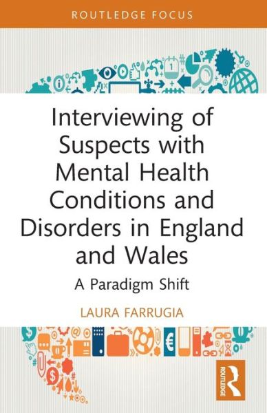 Cover for Farrugia, Laura (Northumbria University) · Interviewing of Suspects with Mental Health Conditions and Disorders in England and Wales: A Paradigm Shift - Routledge Frontiers of Criminal Justice (Paperback Book) (2024)