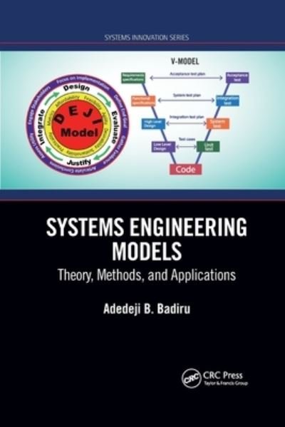 Cover for Adedeji B. Badiru · Systems Engineering Models: Theory, Methods, and Applications - Systems Innovation Book Series (Paperback Book) (2021)