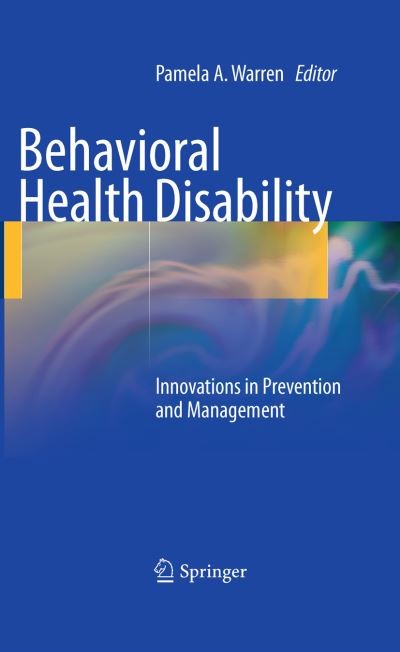 Cover for Pamela A. Warren · Behavioral Health Disability: Innovations in Prevention and Management (Hardcover Book) [2011 edition] (2010)